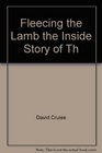 Fleecing the Lamb the Inside Story of Th