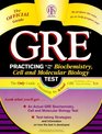 Gre Practicing to Take the Biochemistry Cell and Molecular Biology Test