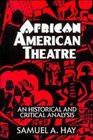 African American Theater  An Historical and Critical Analysis