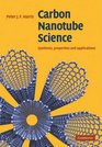 Carbon Nanotube Science Synthesis Properties and Applications