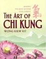 The Art of Chi Kung Making the Most of Your Vital Energy