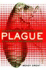 Plague The Mysterious Past and Terrifying Future of the World's Most Dangerous Disease