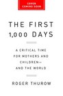The First 1000 Days A Crucial Time for Mothers and ChildrenAnd the World