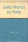 Sally Wants to Help