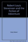 Robert Lewis Stevenson and the Fiction of Adventure