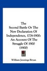 The Second Battle Or The New Declaration Of Independence 17761900 An Account Of The Struggle Of 1900