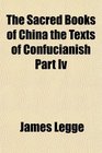 The Sacred Books of China the Texts of Confucianish Part Iv
