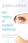 The Myths of Modern Medicine The Alarming Truth About American Health Care