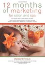 12 Months of Marketing for Salon and Spa: Ideas, Events and Promotions for Salon and Spa (Volume 1)