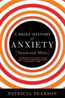A Brief History of AnxietyYours and Mine