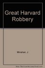 The Great Harvard Robbery
