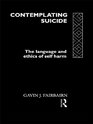 Contemplating Suicide The Language and Ethics of SelfHarm
