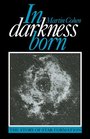 In Darkness Born The Story of Star Formation