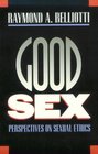 Good Sex Perspectives on Sexual Ethics