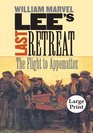 Lee's Last Retreat The Flight to Appomattox Large Print Ed