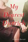 My Dearest Dietrich A Novel of Dietrich Bonhoeffer's Lost Love