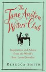 The Jane Austen Writers' Club Inspiration and Advice from the World's BestLoved Novelist