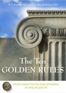 The Ten Golden Rules Ancient Wisdom from the Greek Philosophers on Living the Good Life