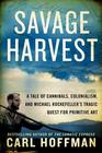 A Savage Harvest: A Tale of Cannibals, Colonialism, and Michael Rockefeller's Tragic Quest for Primitive Art