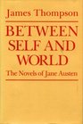 Between Self and World The Novels of Jane Austen