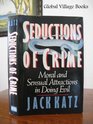 Seductions of Crime The Moral and Sensual Attractions in Doing Evil
