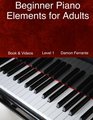 Beginner Piano Elements for Adults Teach Yourself to Play Piano StepByStep Guide to Get You Started Level 1