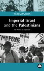 Imperial Israel And The Palestinians The Politics of Expansion