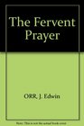 The fervent prayer The worldwide impact of the Great Awakening of 1858