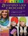 Broomstick Lace Crochet A New Look at a Vintage Stitch with 20 Stylish Designs