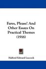 Fares Please And Other Essays On Practical Themes