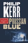 Prussian Blue A Bernie Gunther Novel