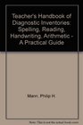 Teacher's Handbook of Diagnostic Inventories Spelling Reading Handwriting Arithmetic  A Practical Guide