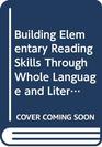 Building Elementary Reading Skills Through Whole Language and Literature