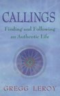 CALLINGS  Finding and Following an Authentic Life