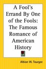 A Fool's Errand By One of the Fools The Famous Romance of American History