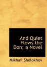 And Quiet Flows the Don a Novel