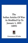 The Indian Articles Of War As Modified Up To January 1 1895