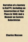 Narrative of a Journey to Kalt Including an Insurrection at That Place in 1840 And a Memoir on Eastern Balochistan