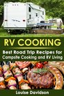RV Cooking Best Road Trip Recipes for RV Living and Campsite Cooking