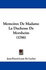 Memoires De Madame La Duchesse De Morsheim