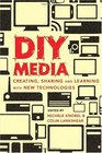 DIY Media Creating Sharing and Learning with New Technologies