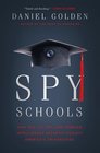 Spy Schools How the CIA FBI and Foreign Intelligence Secretly Exploit America's Universities
