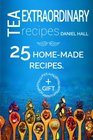 Extraordinary tea recipes 25 homemade recipes Full color