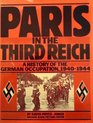 Paris in the Third Reich A History of the German Occupation 19401944