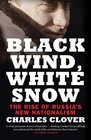 Black Wind White Snow The Rise of Russia's New Nationalism
