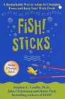 Fish Sticks  A Remarkable Way to Adapt to Changing Times and Keep Your Work Fresh