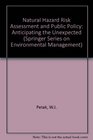 Natural Hazard Risk Assessment and Public Policy Anticipating the Unexpected