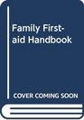 The Family First Aid Handbook