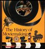 The History of Moviemaking: Animation and Live-Action, from Silent to Sound, Black-And-White to Color (Voyages of Discovery)