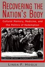 Recovering the Nation's Body Cultural Memory Medicine and the Politics of Redemption